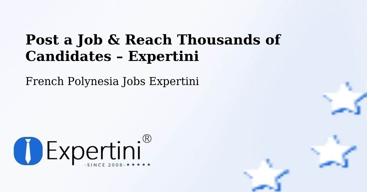 Post a Job in Fare – Hire the Right Talent - Fare, French Polynesia Jobs Expertini