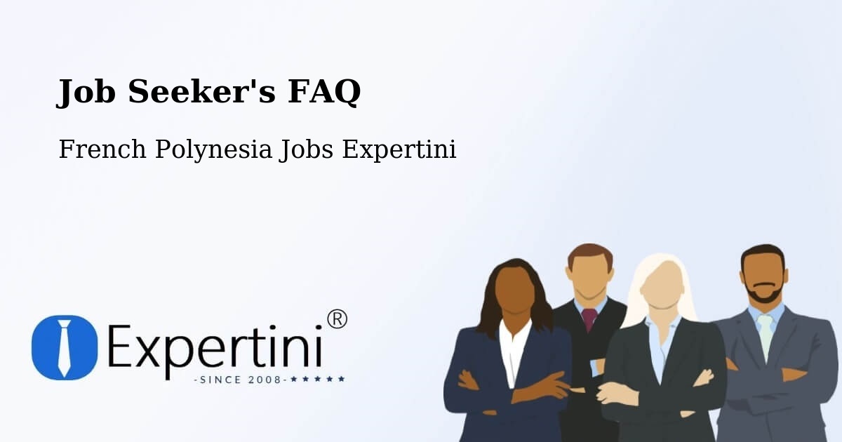Job Seeker FAQ – Fare - French Polynesia Jobs Expertini