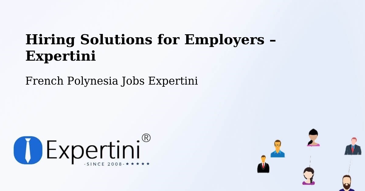 Hiring Solutions for Employers in Fare - Fare, French Polynesia Jobs Expertini