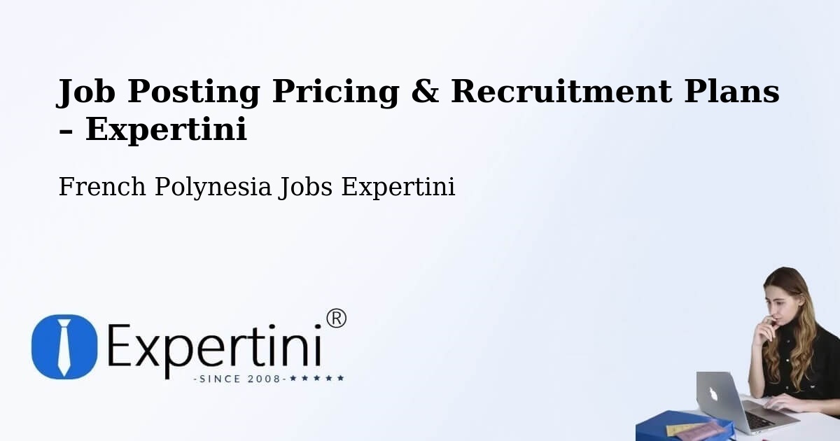 Job Posting Pricing & Recruitment Plans – Fare - Fare, French Polynesia Jobs Expertini