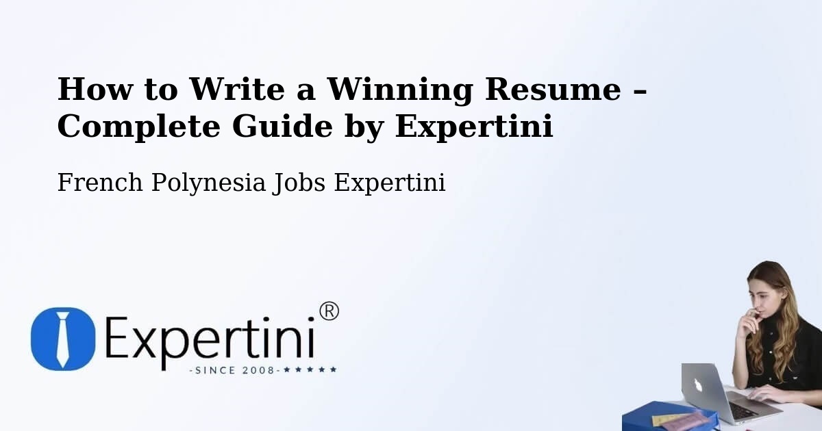 Resume Writing Guide for Job Seekers – Fare - Fare, French Polynesia Jobs Expertini